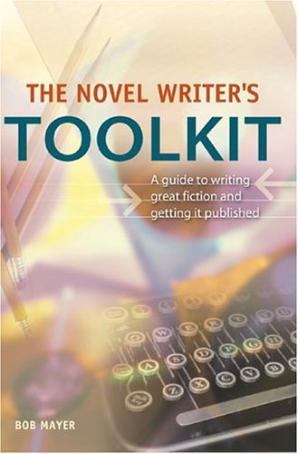 The Novel Writer's Toolkit: A Guide To Writing Novels And Getting Them Published: A Guide to Writing Great Fiction and Getting it Published Contemporary literature