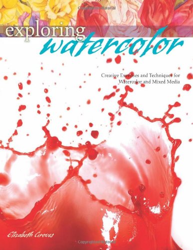 Exploring Watercolor: Creative Exercises and Techniques for Watercolor and Mixed Media Film, Art & Culture