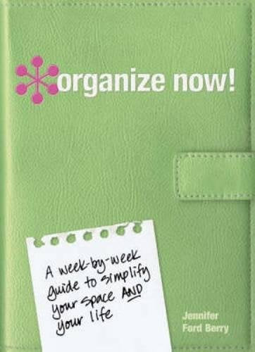Organize Now!: A Week-by-Week Guide to Simplify Your Space and Your Life Hobbies & Crafts