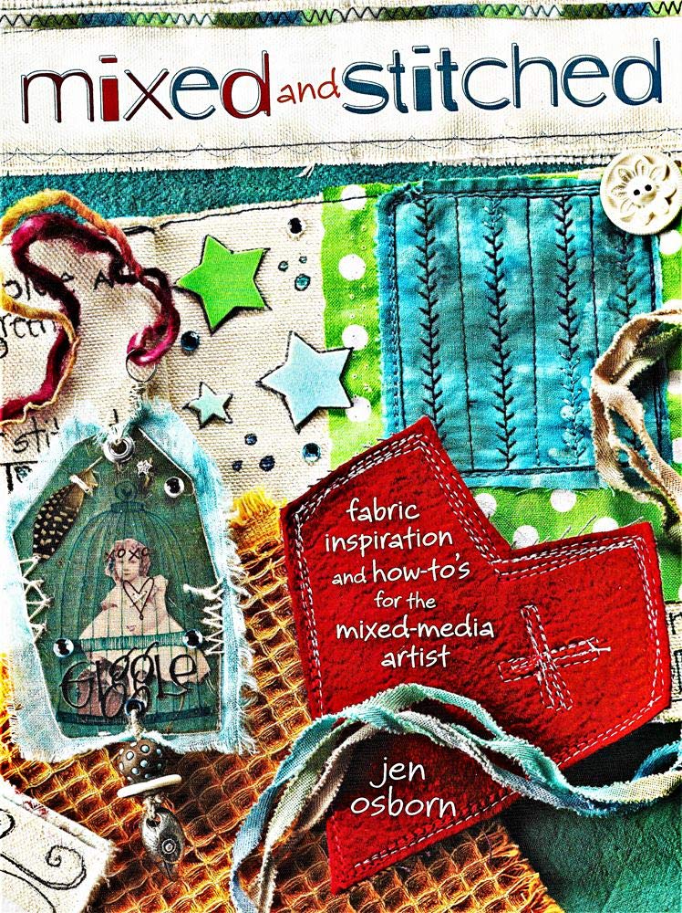 Mixed and Stitched: Fabric Inspiration & How-To's for the Mixed Media Artist Film, Art & Culture