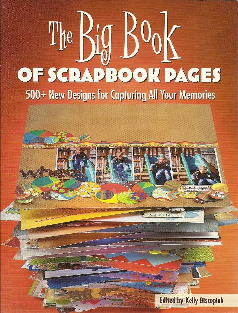 The Big Book of Scrapbook Pages: 500+ New Designs for Capturing All Your Memories: Making Meaning, Making Art Hobbies & Crafts