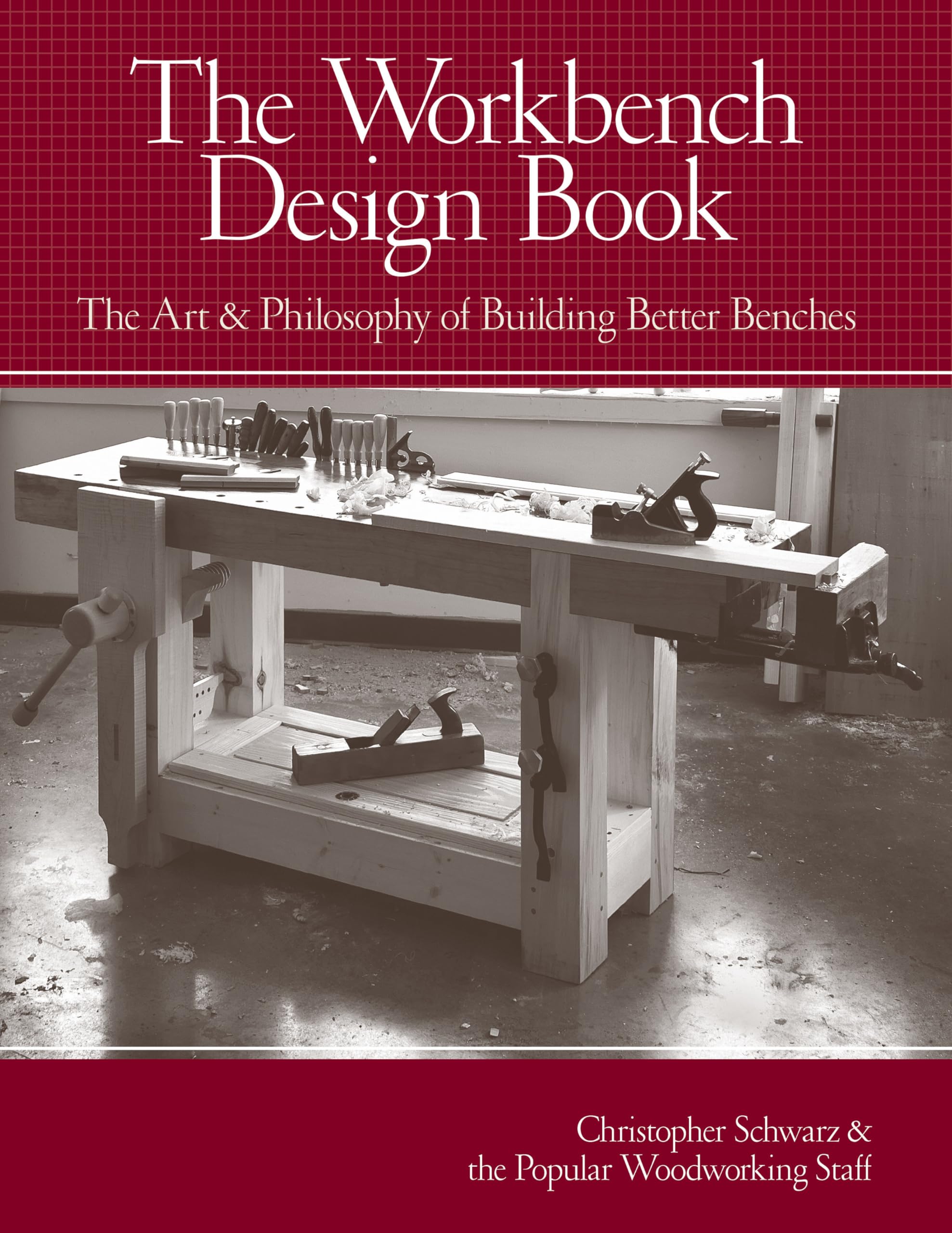 The Workbench Design Book: The Art & Philosophy of Building Better Benches Hobbies & Crafts