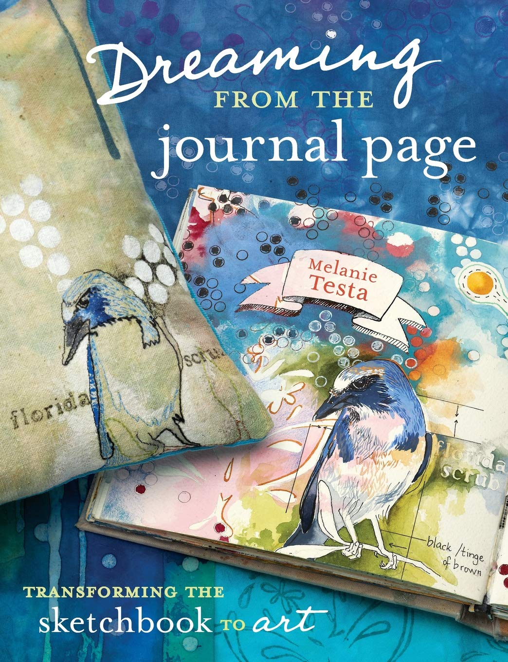 Dreaming From the Journal Page: Transforming the Sketchbook to Art book