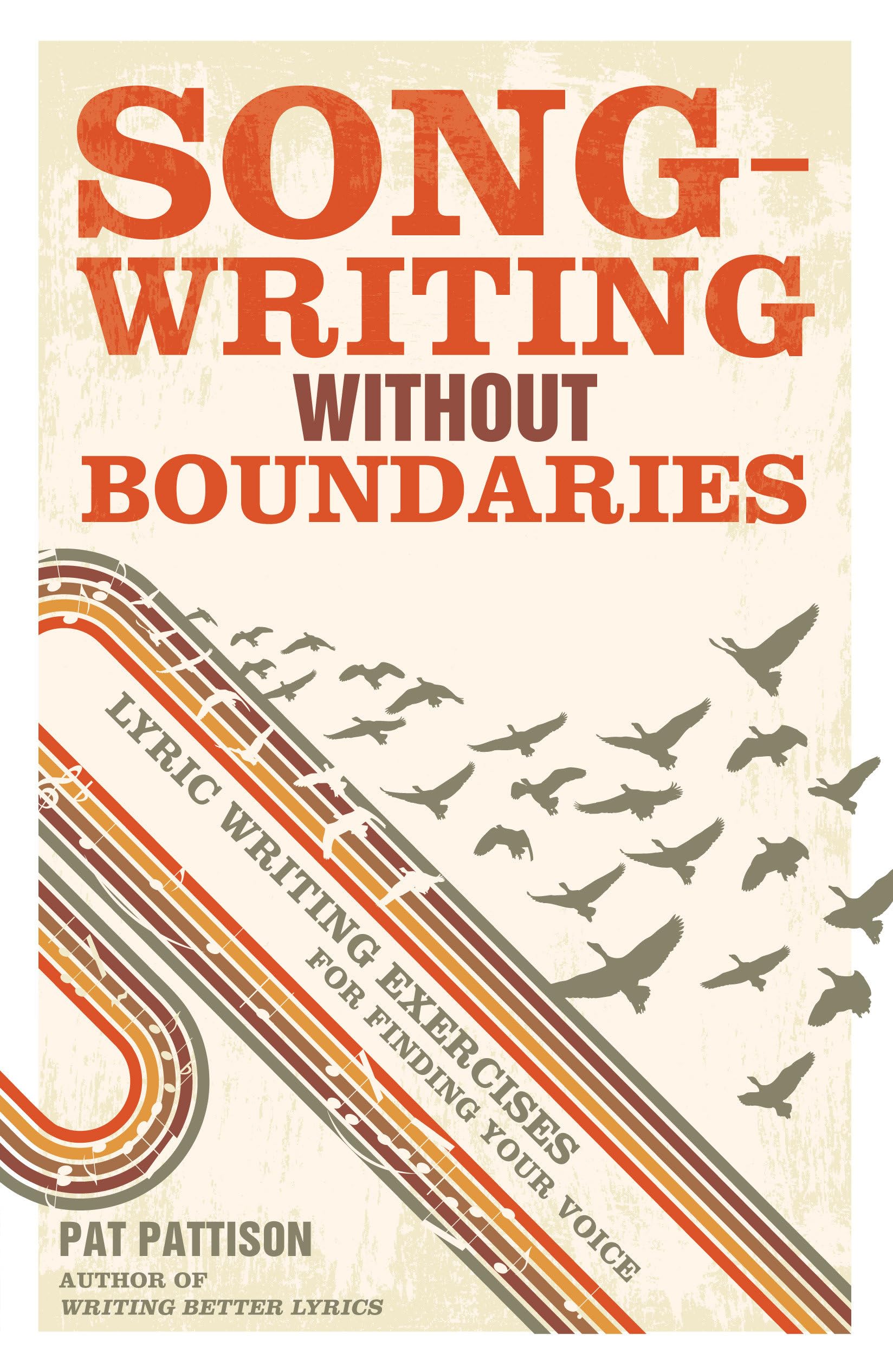 Songwriting Without Boundaries: Lyric Writing Exercises for Finding Your Voice Social Sciences