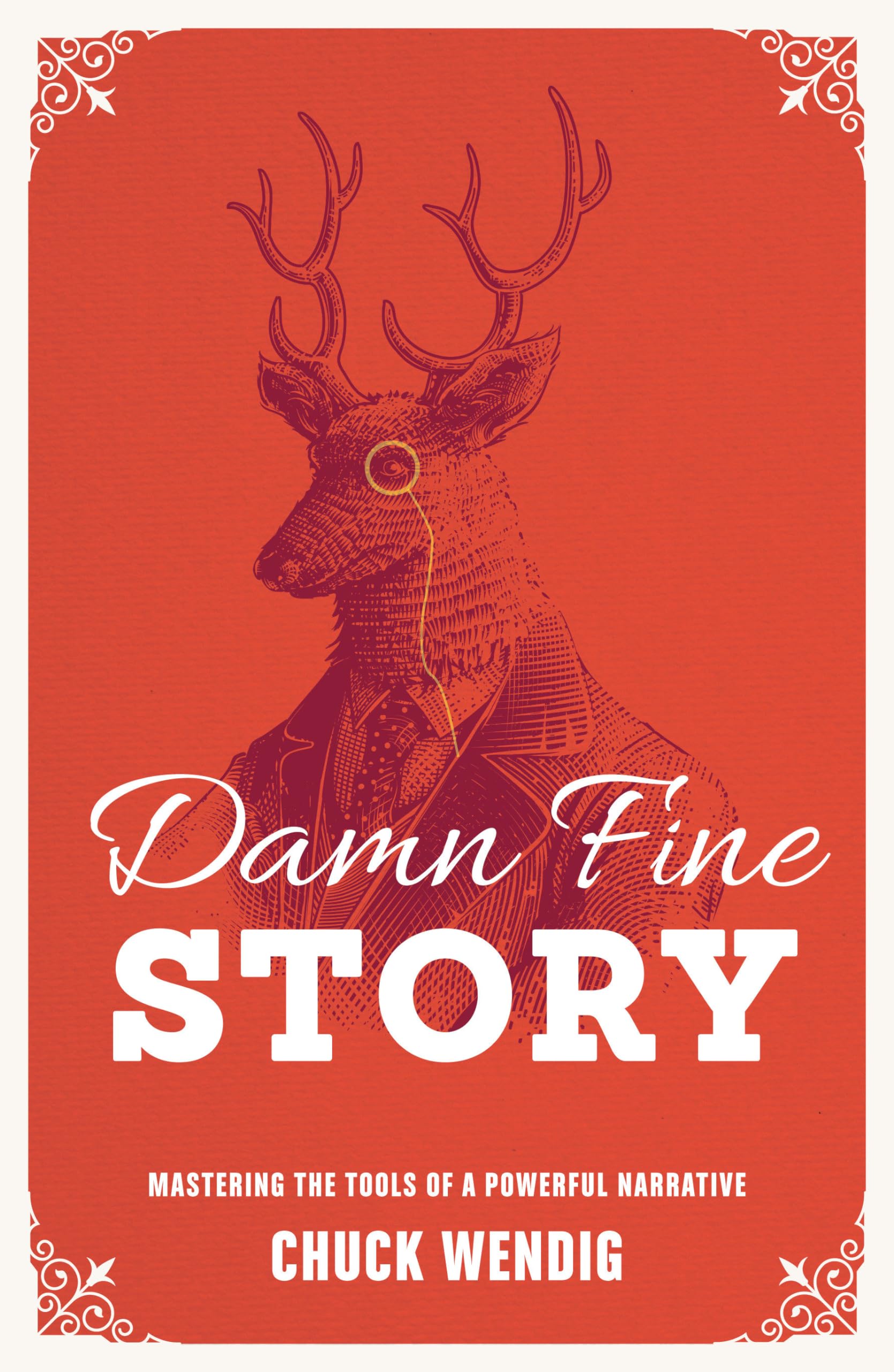 Damn Fine Story: Mastering the Tools of a Powerful Narrative Media & Communication