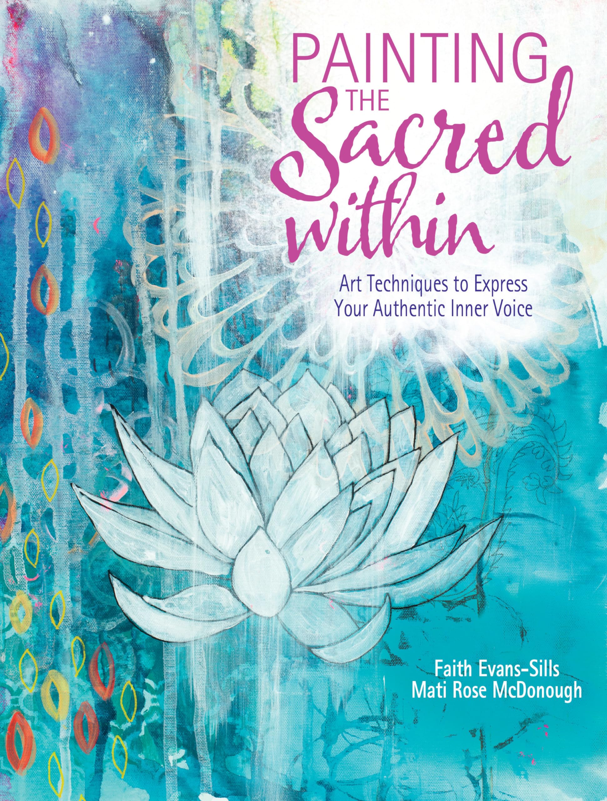 Painting the Sacred Within: Art Techniques to Express Your Authentic Inner Voice Film, Art & Culture