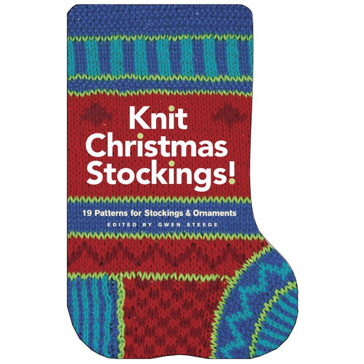 Knit Christmas Stockings!: 19 Patterns for Stockings and Ornaments book