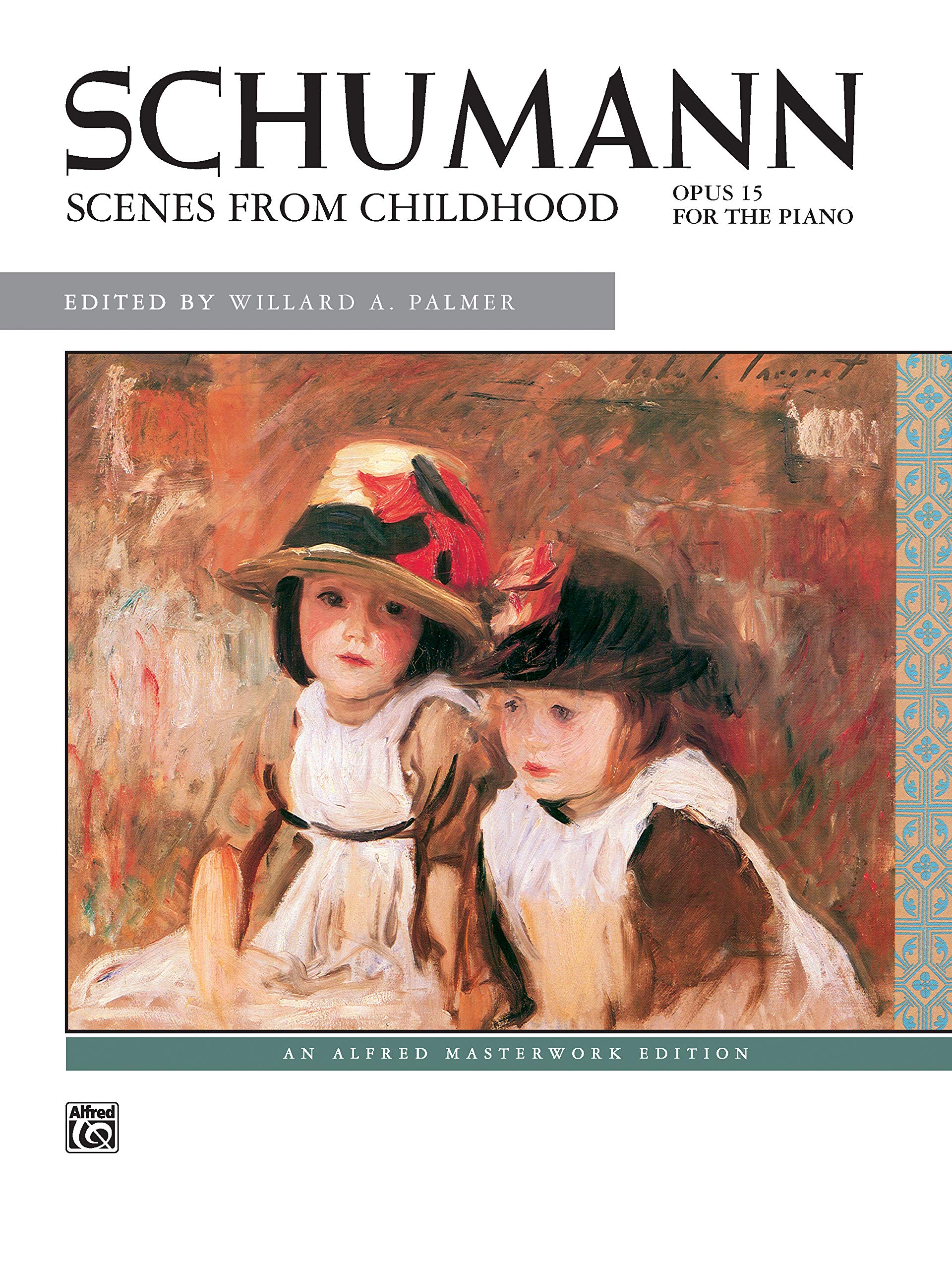 Schumann -- Scenes from Childhood: Opus 15 for the Piano (Alfred Masterwork Edition) Social Sciences