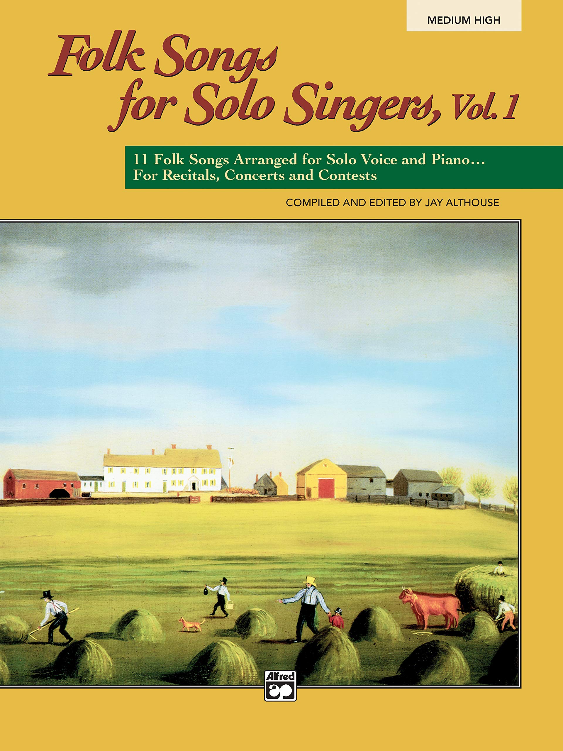 Folk Songs for Solo Singers, Vol 1: 11 Folk Songs Arranged for Solo Voice and Piano . . . for Recitals, Concerts, and Contests (Medium High Voice) Social Sciences
