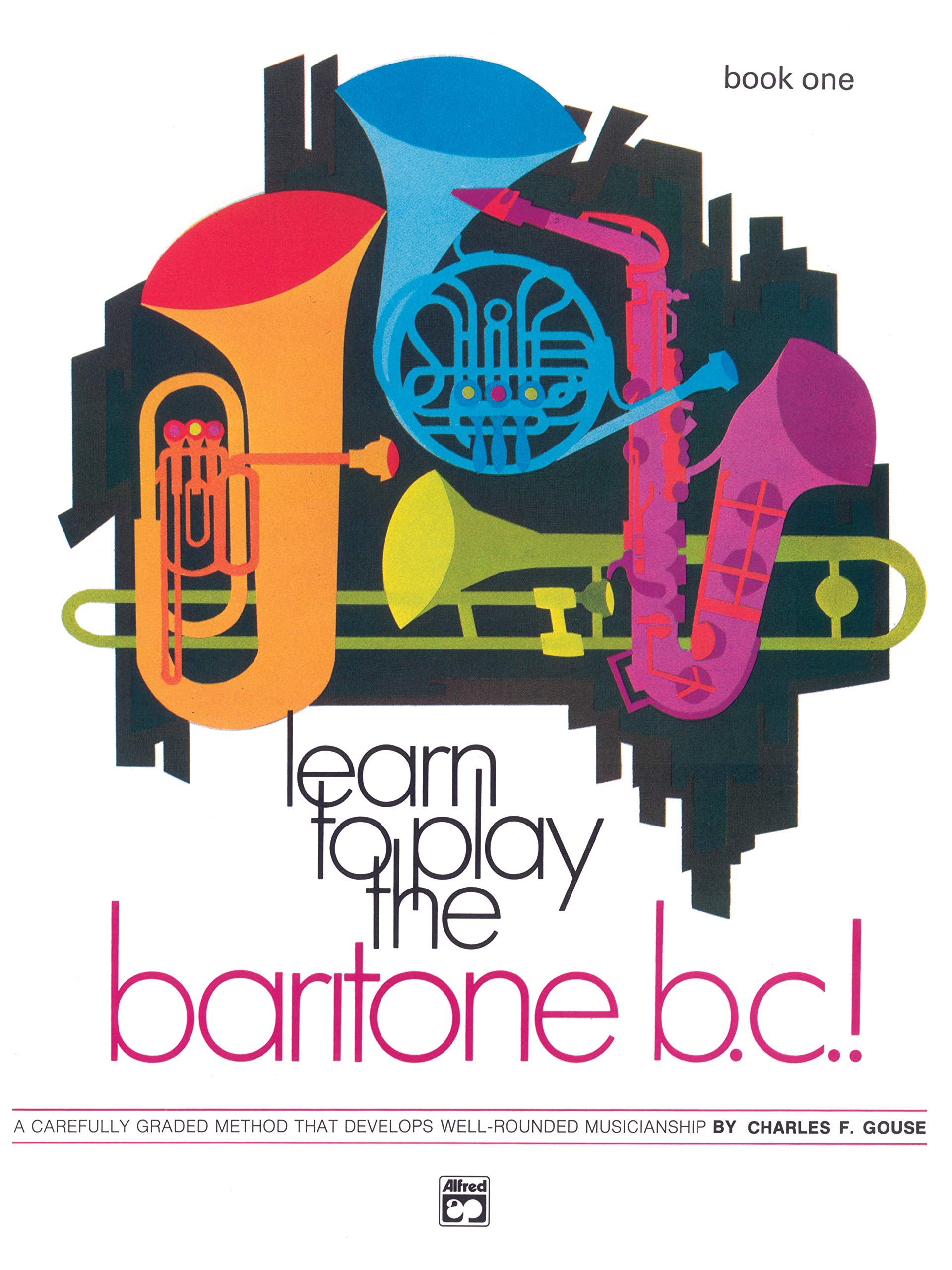 Learn to Play Baritone B.C., Bk 1: A Carefully Graded Method That Develops Well-Rounded Musicianship Social Sciences