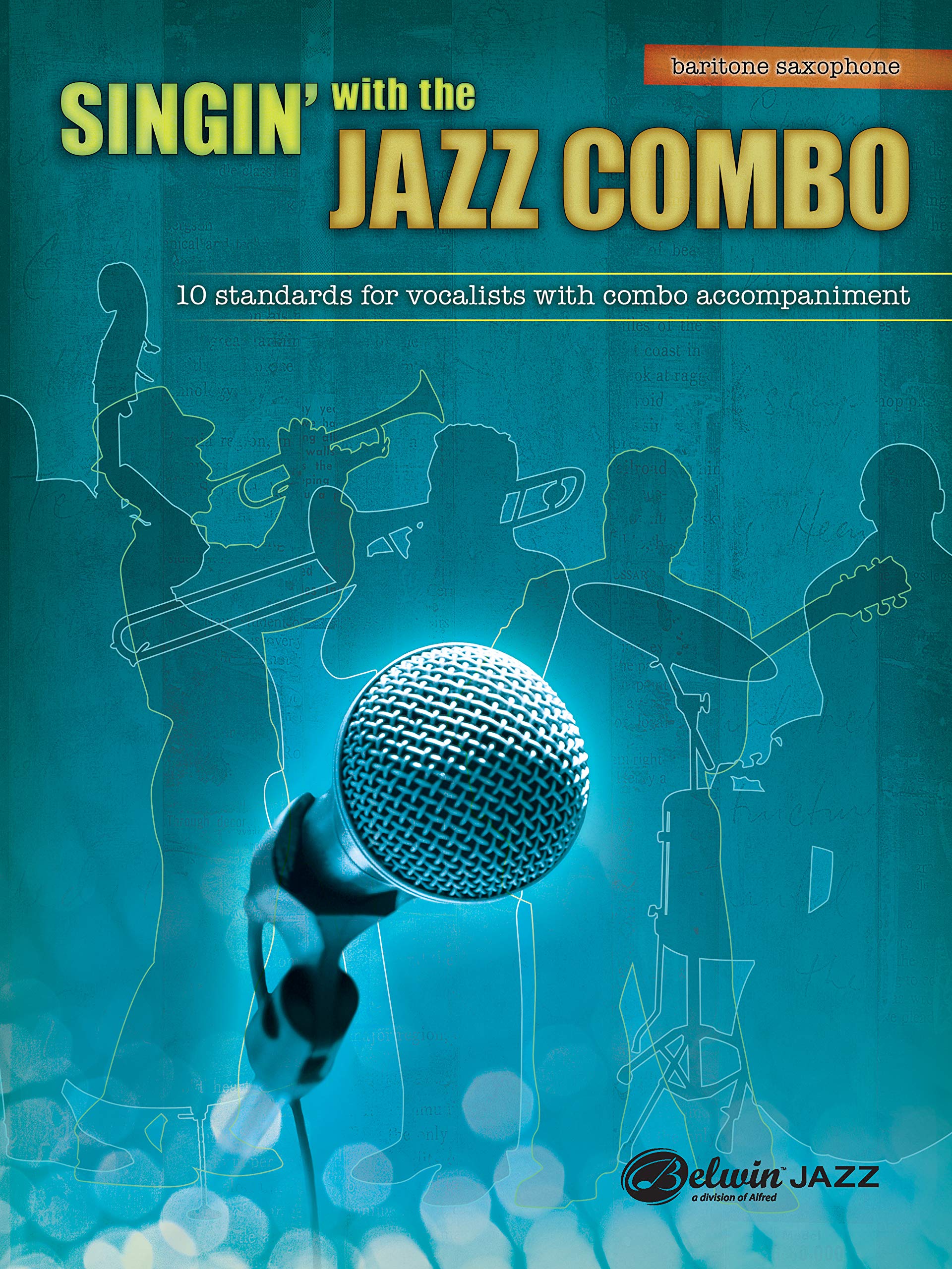 Singin' with the Jazz Combo: 10 Jazz Standards for Vocalists with Combo Accompaniment - Baritone Saxophone Sheet Music