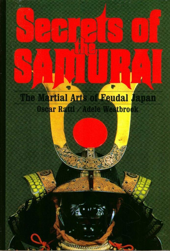 Secrets of the Samurai: A Survey of the Martial Arts of Feudal Japan Social Sciences