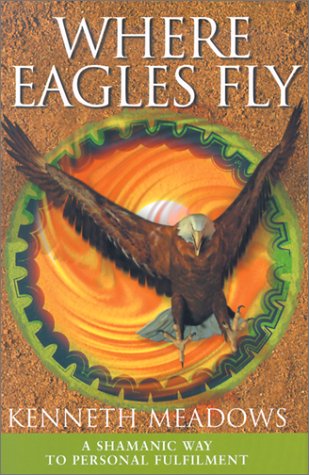 Where Eagles Fly: A Shamanic Way to Personal Fulfilment Religion & Esotericism