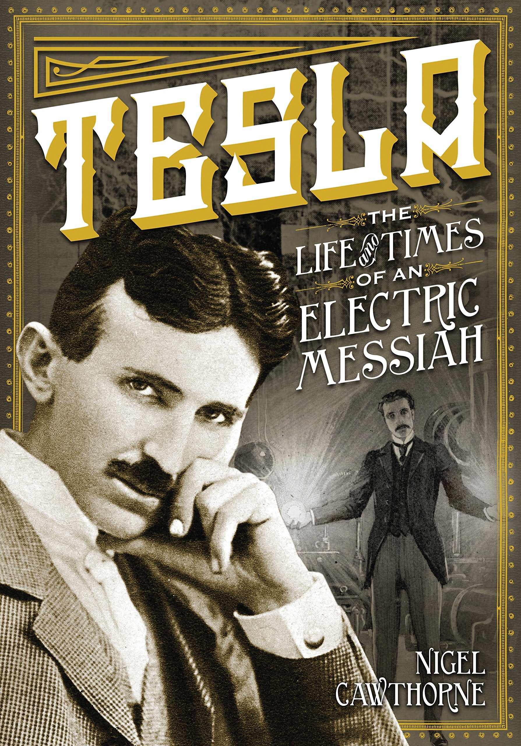 Tesla: The Life and Times of an Electric Messiah (Oxford People, Band 7) Science