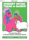 Nursery Rhyme Theme-A-Saurus: The Great Big Book of Nursery Rhyme Teaching Themes Books