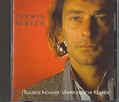 Ludwig Hirsch 6 - Traurige Indianer Unfreundliche Kellner Music