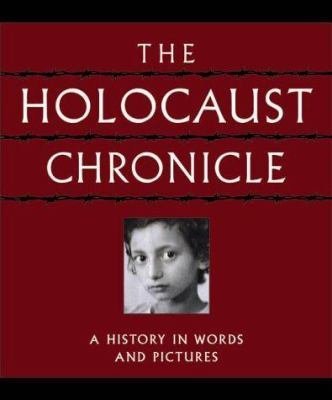 The Holocaust Chronicle (Une histoire en mots et en images) Colonial & World History
