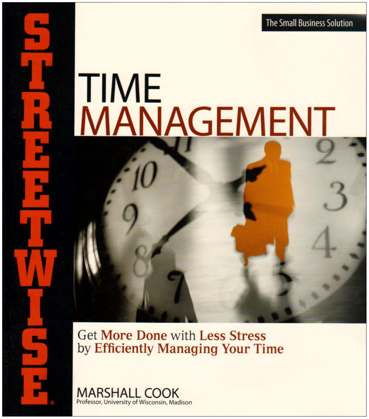 Streetwise Time Management: Get More Done With Less Stress by Efficiently Managing Your Time Business, Finance & Career
