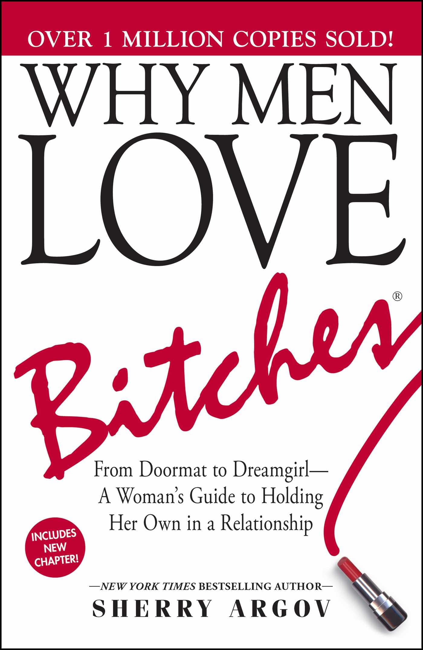 Why Men Love Bitches: From Doormat to Dreamgirl―A Woman's Guide to Holding Her Own in a Relationship book