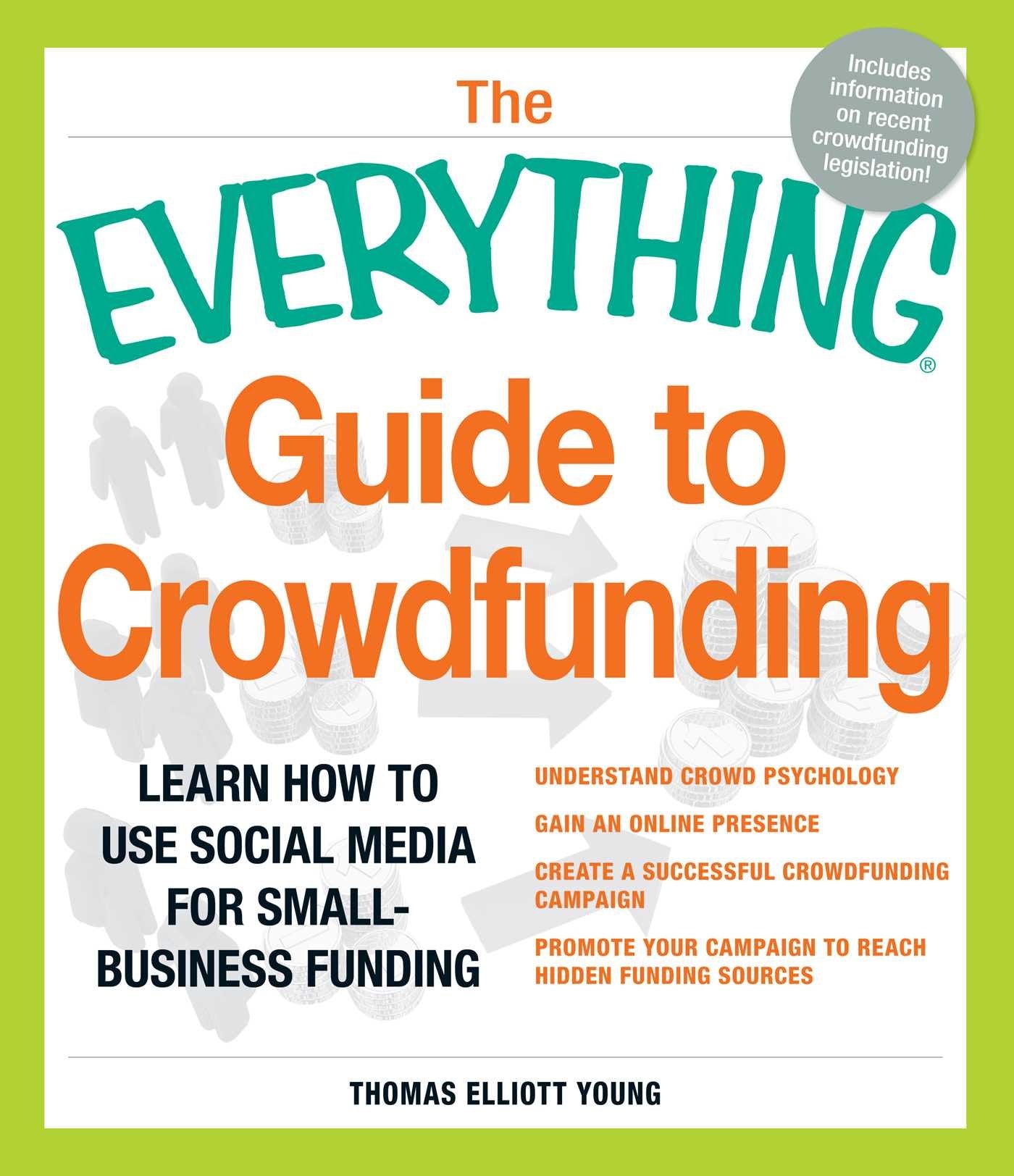 The Everything Guide to Crowdfunding: Learn How To Use Social Media For Small-Business Funding Business, Finance & Career