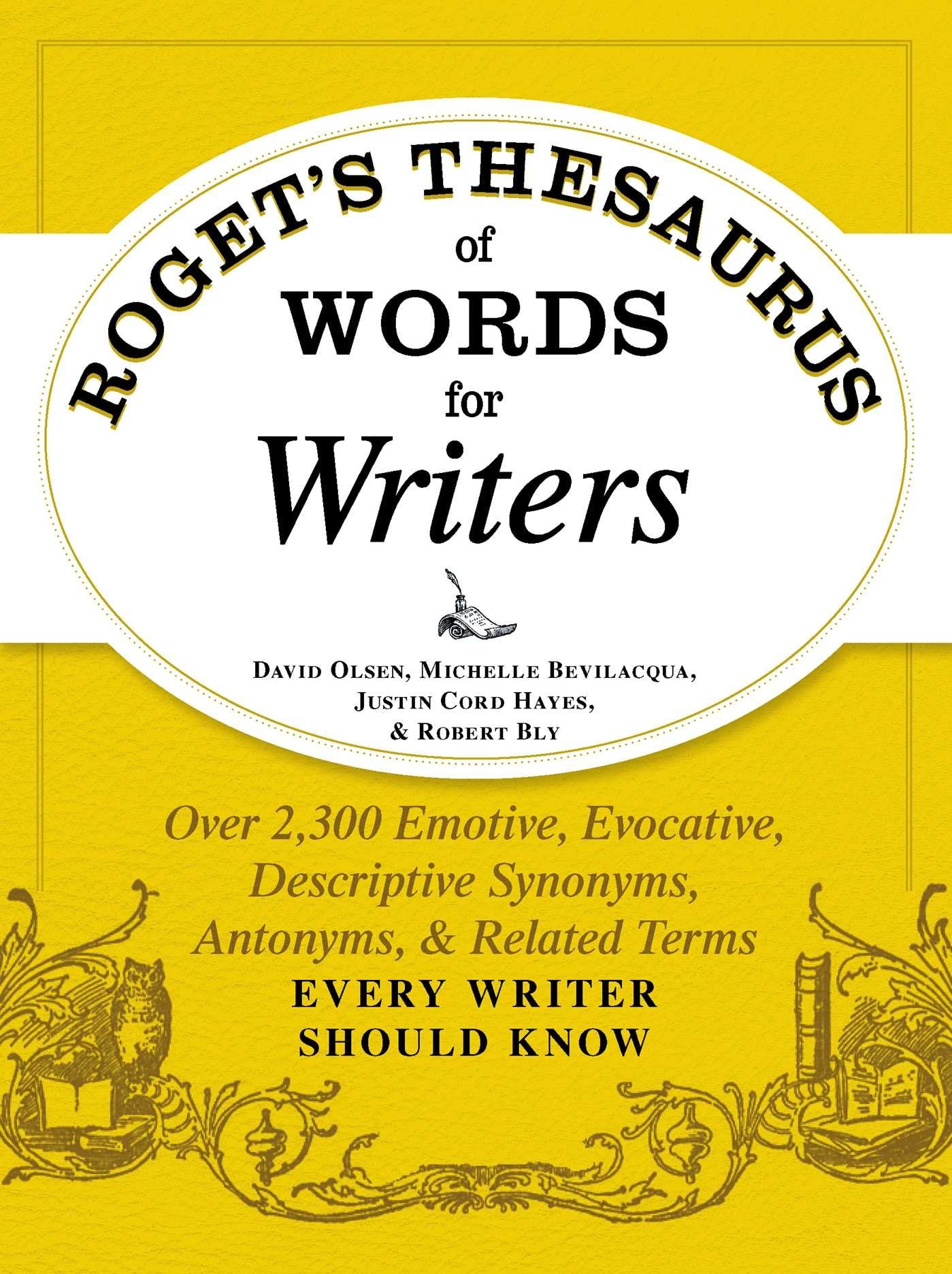 Roget's Thesaurus of Words for Writers: Over 2,300 Emotive, Evocative, Descriptive Synonyms, Antonyms, and Related Terms Every Writer Should Know General education