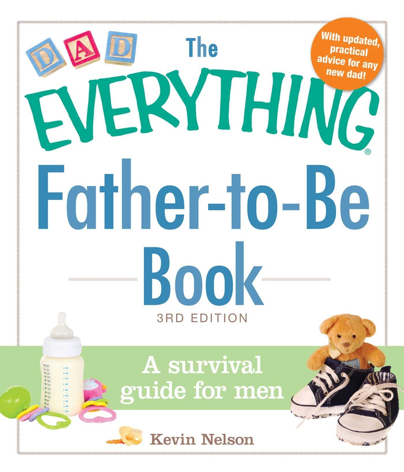 The Everything Father-to-Be Book: A Survival Guide for Men Learning & Reference