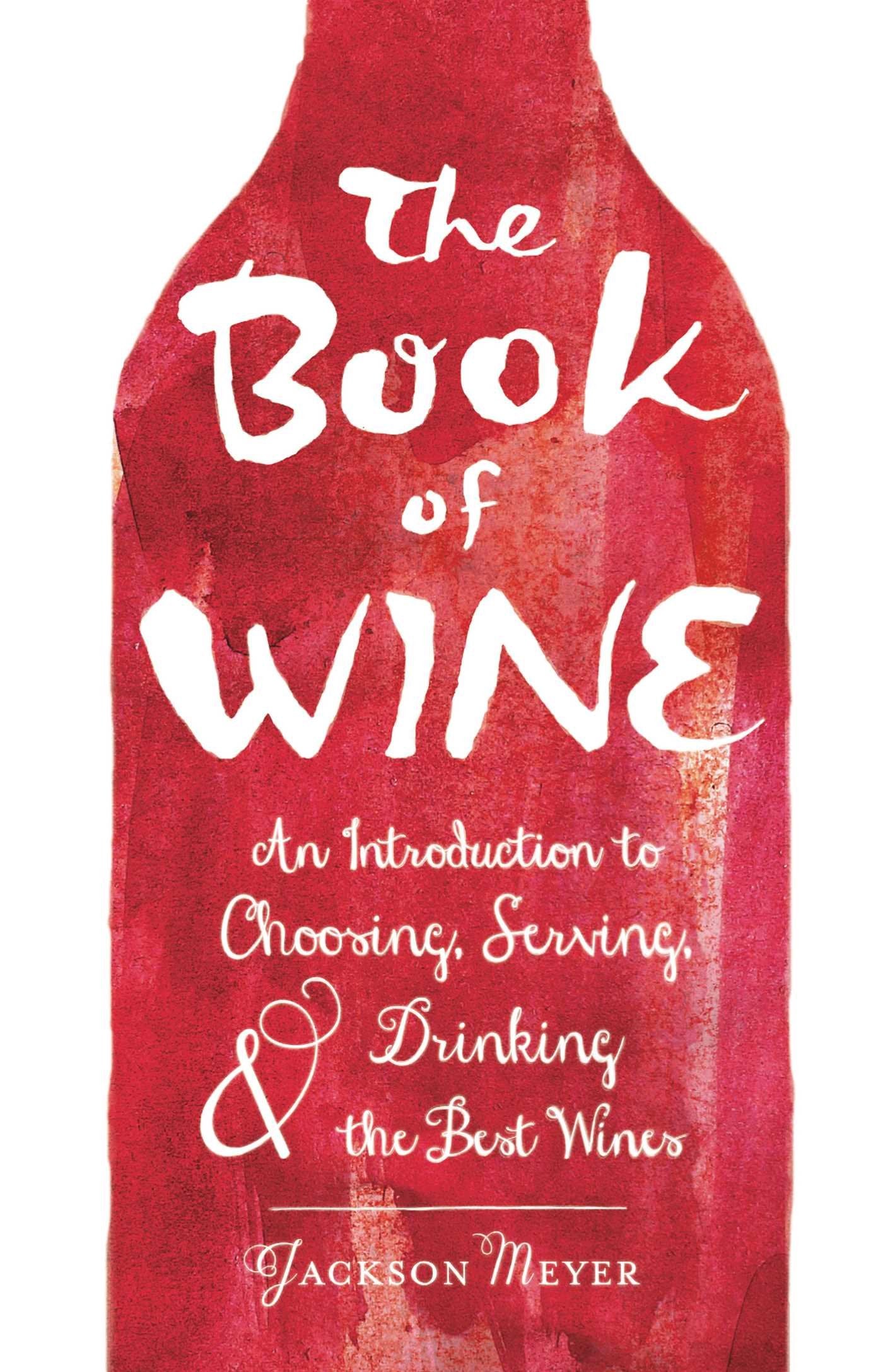 The Book of Wine: An Introduction to Choosing, Serving, and Drinking the Best Wines Leisure, Home & Garden