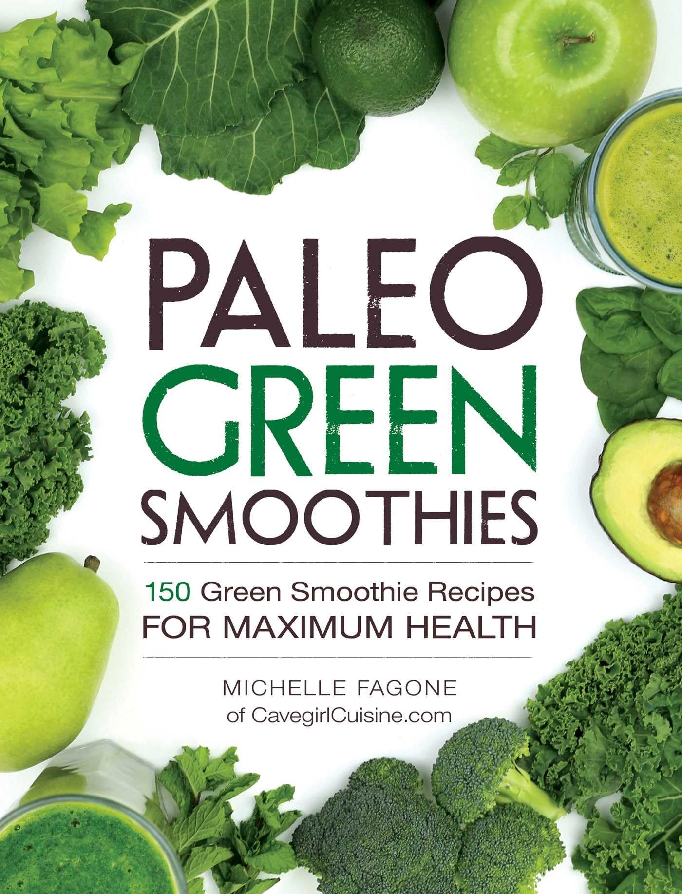 Paleo Green Smoothies: 150 Green Smoothie Recipes for Maximum Health Leisure, Home & Garden