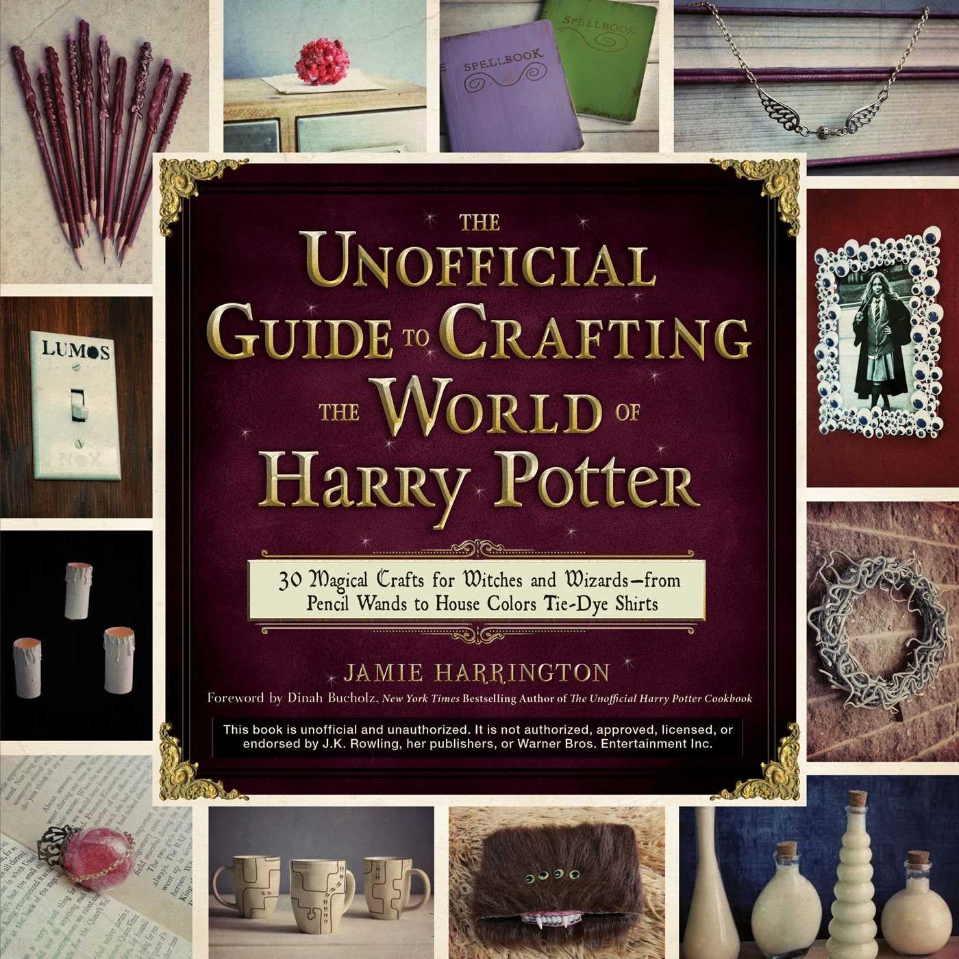 The Unofficial Guide to Crafting the World of Harry Potter: 30 Magical Crafts for Witches and Wizards―from Pencil Wands to House Colors Tie-Dye Shirts Hobbies & Crafts