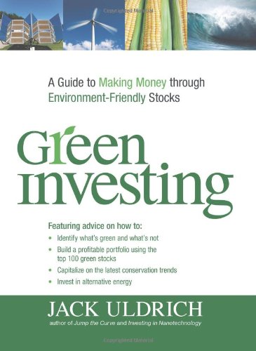 Green Investing: A Guide to Making Money through Environment Friendly Stocks Business, Finance & Career