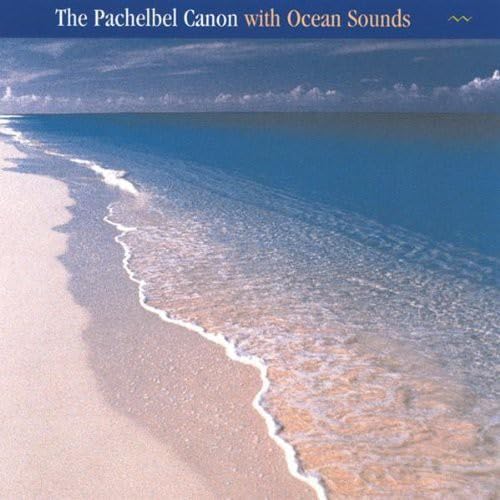 Pachelbel Canon With Ocean Sounds Music
