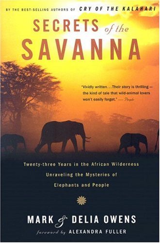 Secrets of the Savanna: Twenty-three Years in the African Wilderness Unraveling the Mysteries ofElephants and People Leisure, Home & Garden