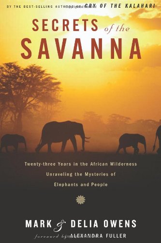 Secrets of the Savanna: Twenty-Three Years in the African Wilderness Unraveling the Mysteries of Elephants and People Mathematics
