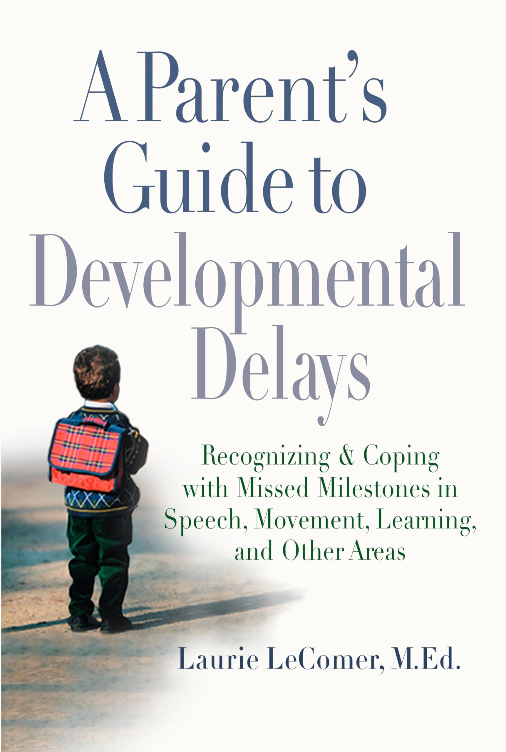 A Parent's Guide to Developmental Delays: Recognizing and Coping with Missed Milestones in Speech, Movement, Learning, and Other Areas Social Sciences