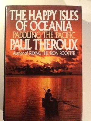 Happy Isles Of Oceania Paddling The Paci Books