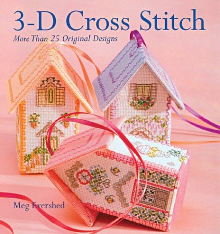 3-D Cross Stitch: More Than 25 Original Designs Hobbies & Crafts