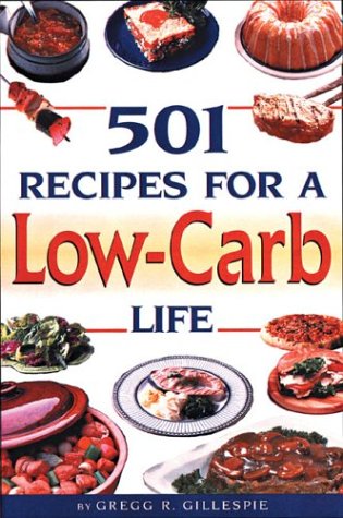 501 Recipes for a Low-Carb Life Cooking & Enjoying