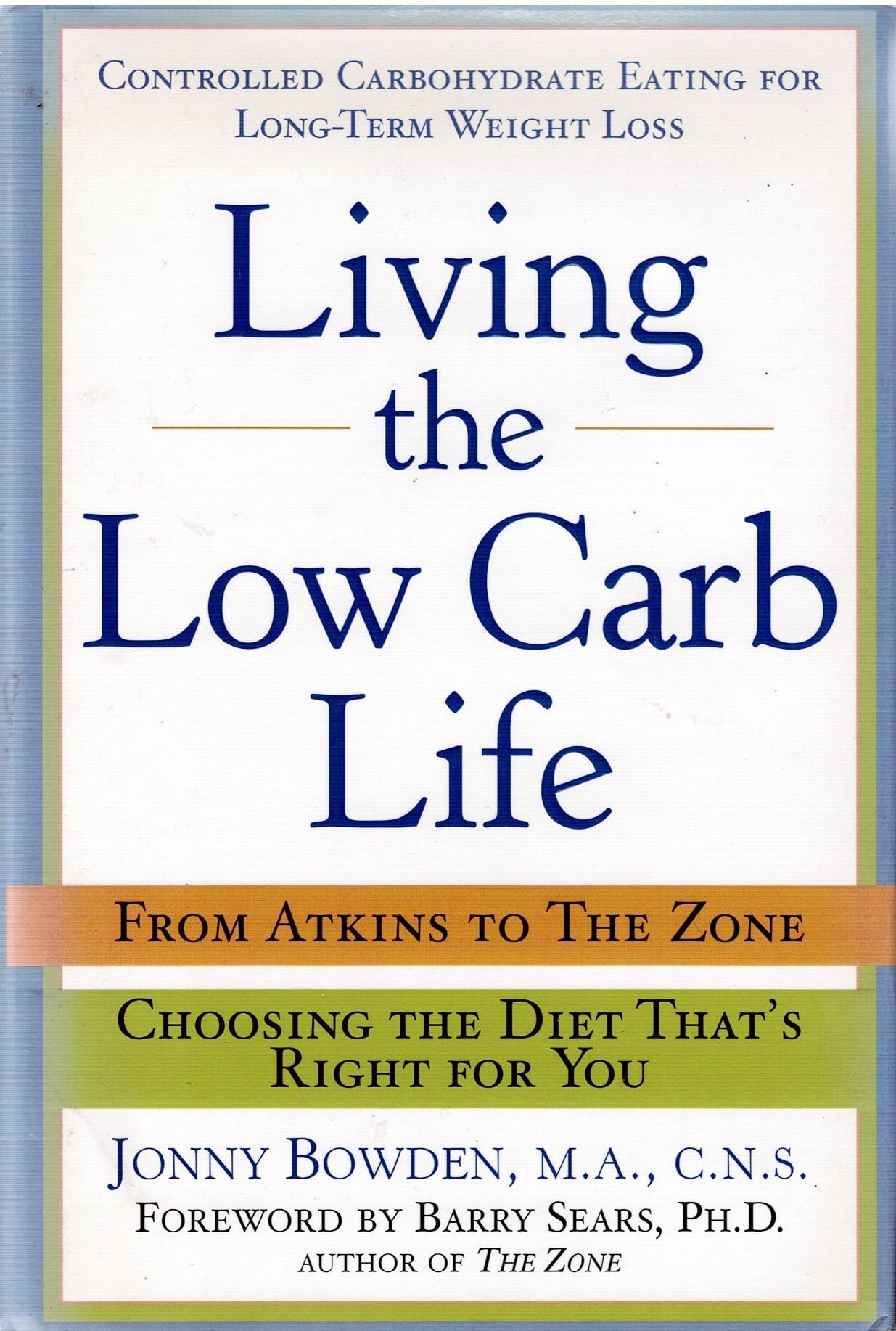 Living the Low Carb Life: From Atkins to the Zone : Choosing the Diet That's Right for You Health, Nutrition & Fitness