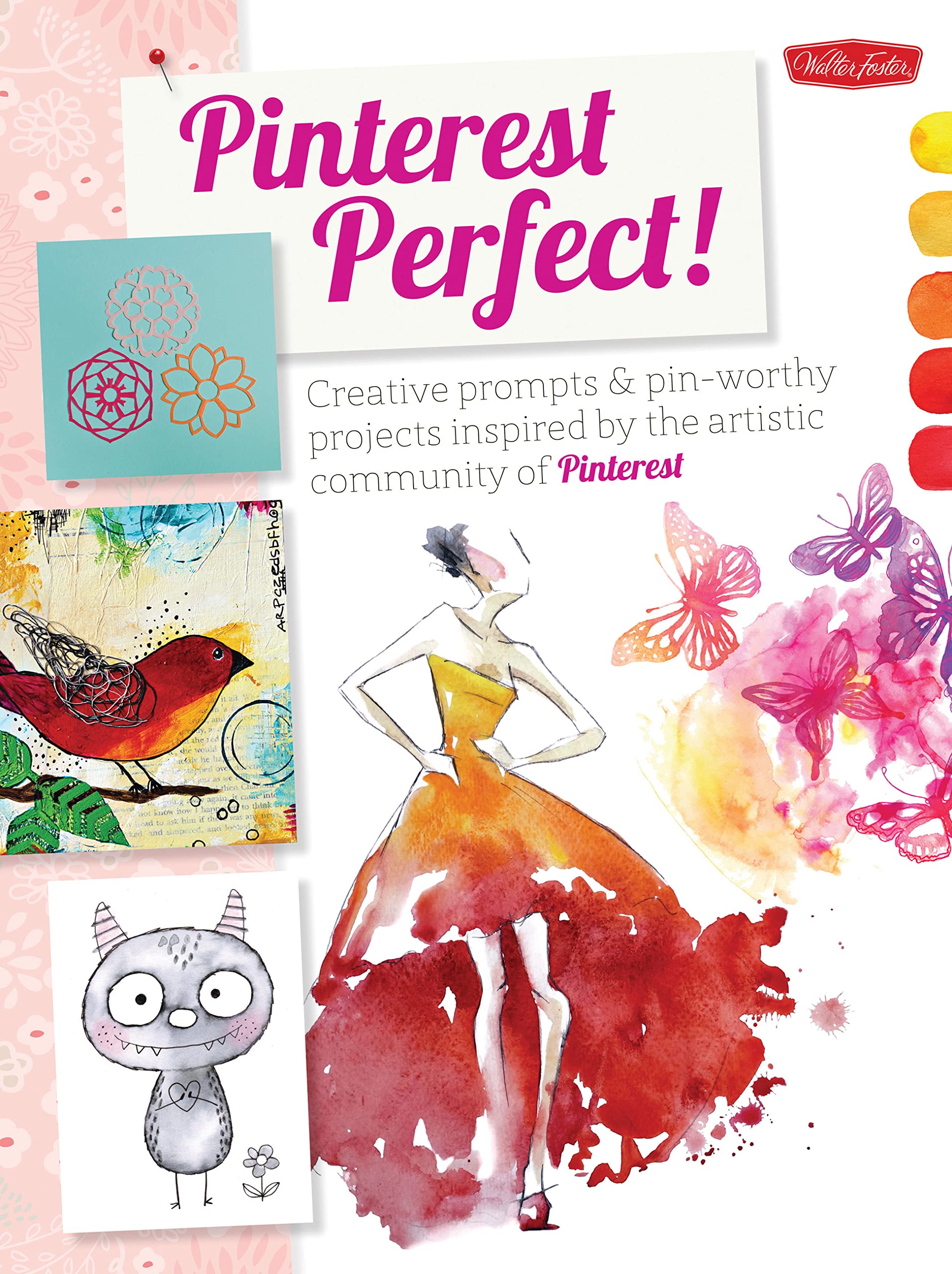 Pinterest Perfect!: Creative prompts & pin-worthy projects inspired by the artistic community of Pinterest Film, Art & Culture
