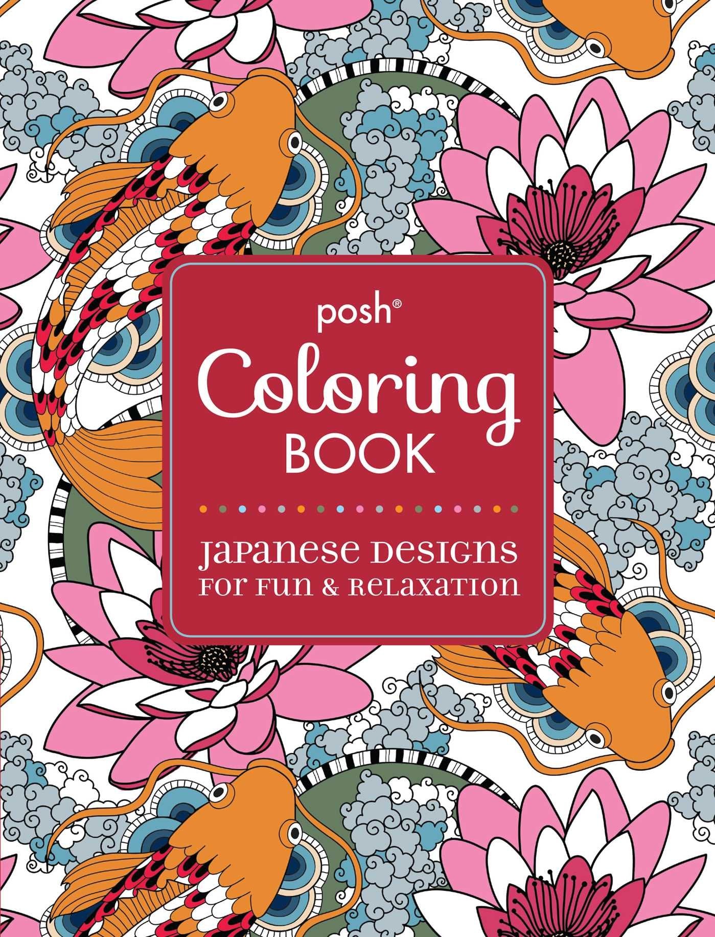 Posh Adult Coloring Book: Japanese Designs for Fun and Relaxation (Posh Coloring Books, Band 6) Leisure & Fun