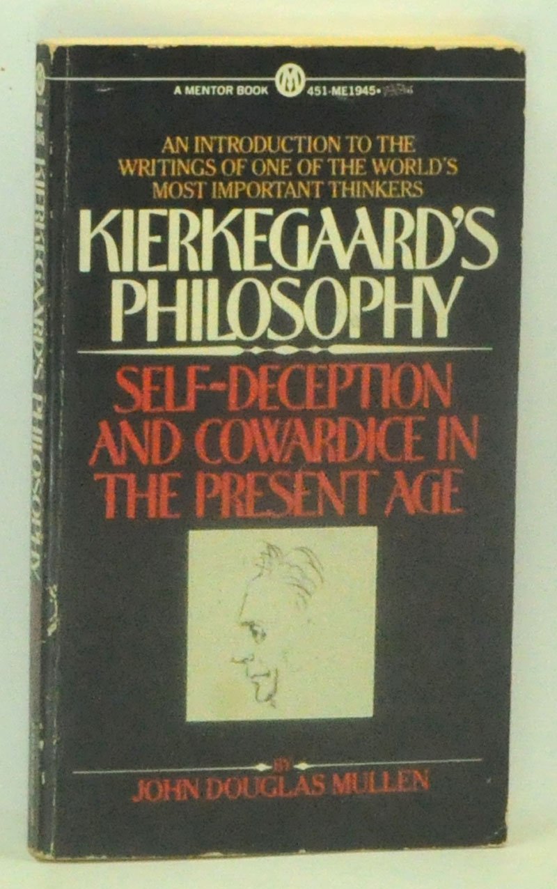 Kierkegaard's Philosophy: Self-Deception and Cowardice in the Present Age (Meridian S.) Philosophy