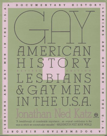 Gay American History: Lesbians And Gay Men in the U.S.a.(Revised Edn, New Intro And Bibliography) Social Sciences