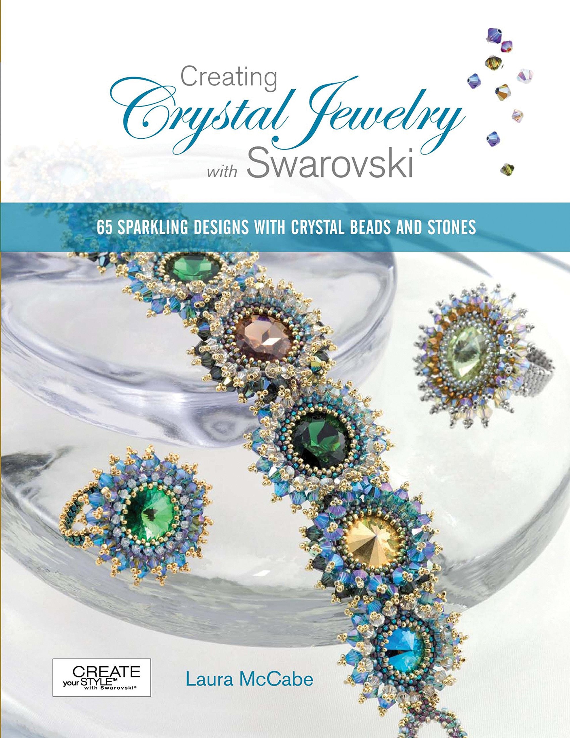 Creating Crystal Jewelry with Swarovski: 65 Sparkling Designs with Crystal Beads and Stones Hobbies & Crafts