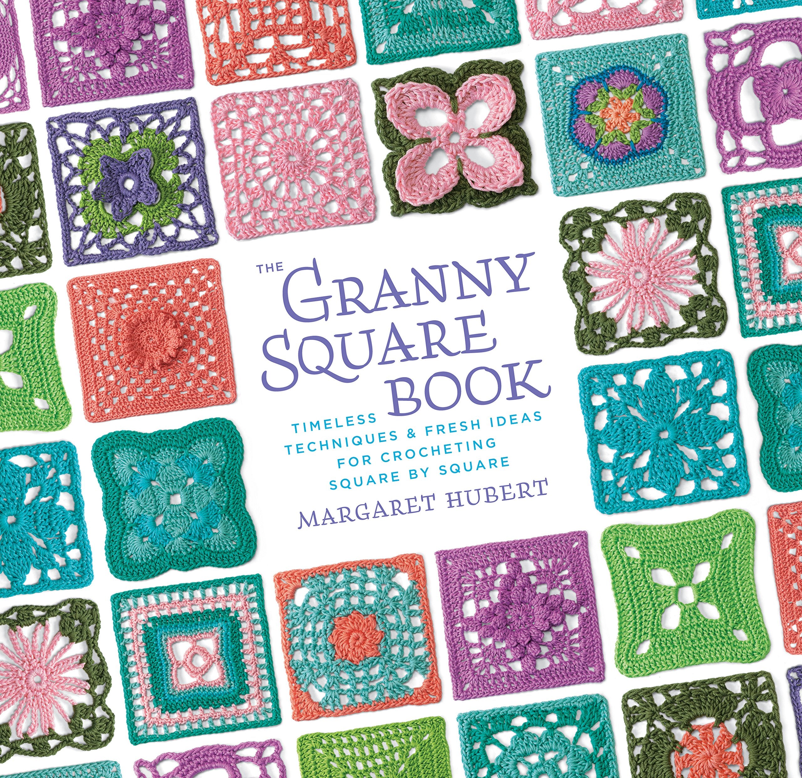 Granny Square Book: Timeless Techniques and Fresh Ideas for Crocheting Square by Square Hobbies & Crafts