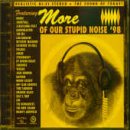 More of Our Stupid Noise 98 cd