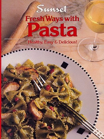 Fresh Ways with Pasta: Healthy, Easy and Delicious Leisure, Home & Garden