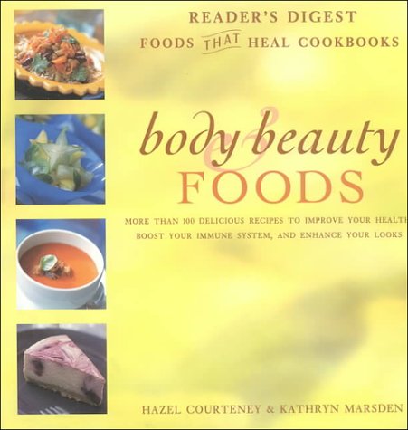Body Beauty Foods Reader's Digest Food That Heal Cookbooks: More Than 100 Delicious Recipies to Improve Your Health Boost Youe Immune System and Enhance Your Looks Health, Nutrition & Fitness