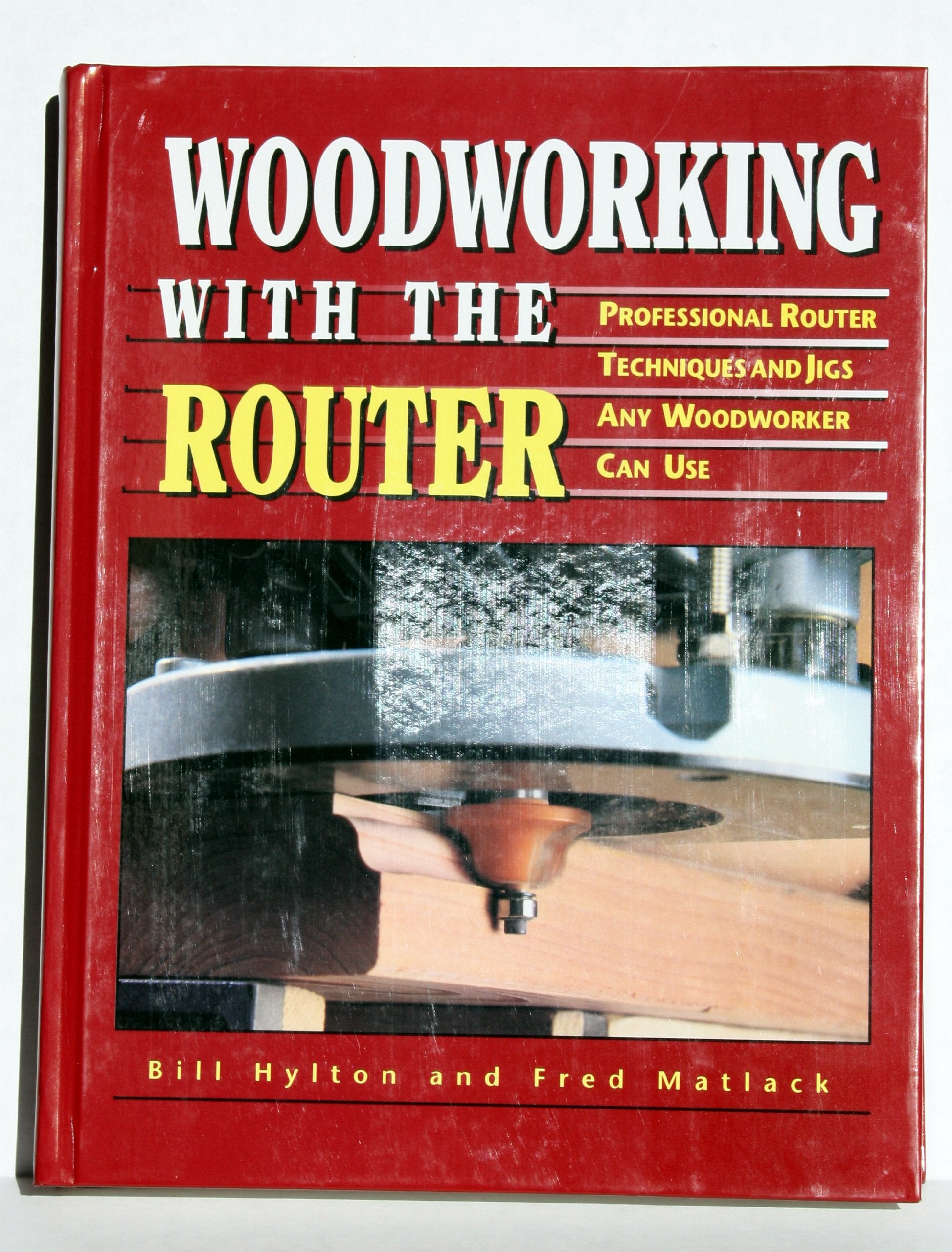 Woodworking With the Router: Professional Router Techniques and Jigs Any Woodworker Can Use Hobbies & Crafts