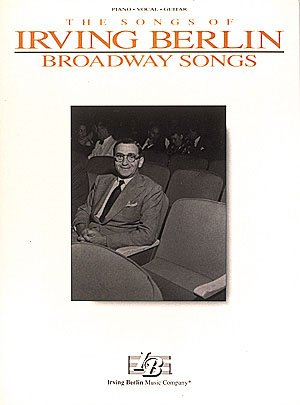 The Songs of Irving Berlin: Broadway Songs (Piano/Vocal/guitar) Social Sciences
