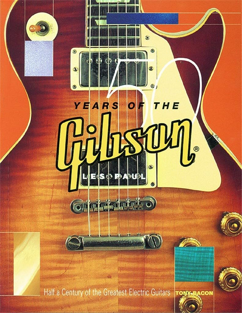 50 Years of the Gibson Les Paul: Half a Century of the Greatest Electric Guitars Social Sciences